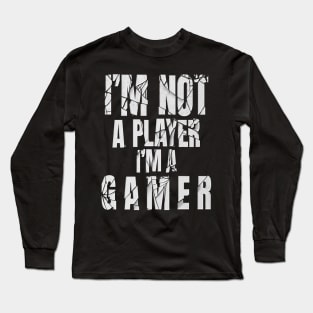 Im not a player im a gamer, Long Sleeve T-Shirt